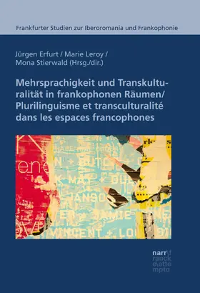 Erfurt / Leroy / Stierwald |  Mehrsprachigkeit und Transkulturalität in frankophonen Räumen: Modelle, Prozesse und Praktiken | eBook | Sack Fachmedien