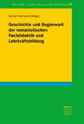 Reimann |  Geschichte und Gegenwart der romanistischen Fachdidaktik und Lehrkräftebildung | eBook | Sack Fachmedien