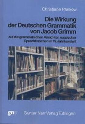 Pankow |  Die Wirkung der deutschen Grammatik von Jacob Grimm auf die grammatischen Ansichten russischer Sprachforscher im 19. Jahrhundert | Buch |  Sack Fachmedien