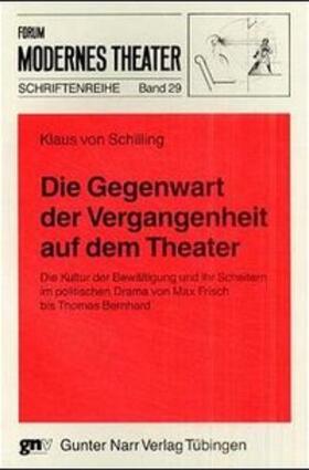 Schilling |  Die Gegenwart der Vergangenheit auf dem Theater | Buch |  Sack Fachmedien