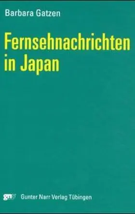 Gatzen |  Fernsehnachrichten in Japan | Buch |  Sack Fachmedien