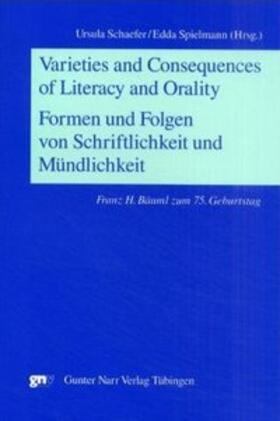 Schaefer / Spielmann |  Varieties and Consequences of Literacy and Oralty (Formen und Folgen von Schriflichkeit und Mündlichkeit) | Buch |  Sack Fachmedien