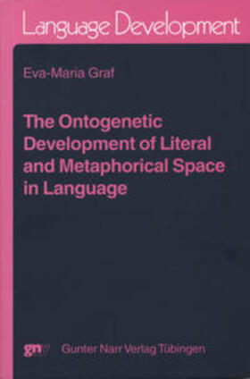 Graf |  The ontogenetic development of literal and metaphorical space in Language | Buch |  Sack Fachmedien
