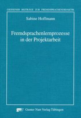 Hoffmann |  Fremdsprachenlernprozesse in der Projektarbeit | Buch |  Sack Fachmedien