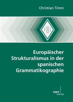 Timm |  Europäischer Strukturalismus in der spanischen Grammatikographie | Buch |  Sack Fachmedien