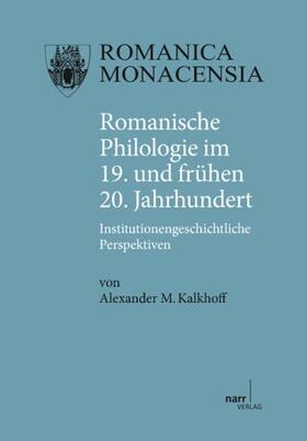 Kalkhoff |  Romanische Philologie im 19. und frühen 20. Jahrhundert | Buch |  Sack Fachmedien