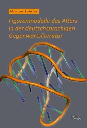 Seidler |  Figurenmodelle des Alters in der deutschsprachigen Gegenwartsliteratur | Buch |  Sack Fachmedien