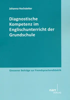 Hochstetter |  Diagnostische Kompetenz im Englischunterricht der Grundschule | Buch |  Sack Fachmedien