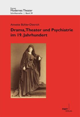 Bühler-Dietrich |  Drama, Theater und Psychiatrie im 19. Jahrhundert | Buch |  Sack Fachmedien