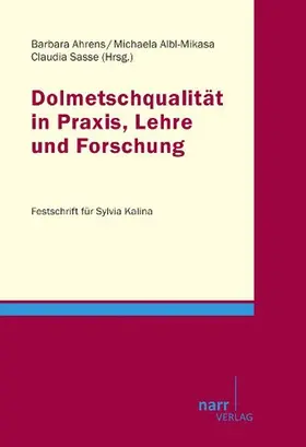 Ahrens / Albl-Mikasa / Sasse |  Dolmetschqualität in Praxis, Lehre und Forschung | Buch |  Sack Fachmedien