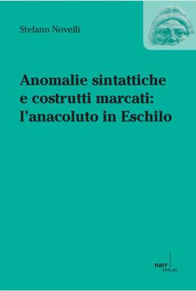Novelli |  Anomalie sintattiche e costrutti marcati: l'anacoluto in Eschilo | Buch |  Sack Fachmedien