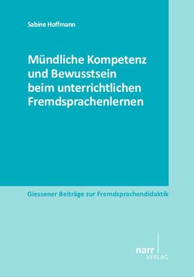 Hoffmann |  Mündliche Kompetenz und Bewusstsein beim unterrichtlichen Fremdsprachenlernen | Buch |  Sack Fachmedien