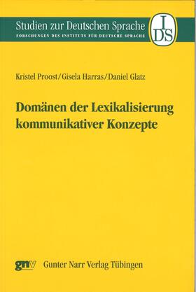 Proost / Harras / Glatz |  Domänen der Lexikalisierung kommunikativer Konzepte | eBook | Sack Fachmedien