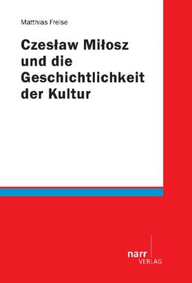 Freise |  Czeslaw Milosz und die Geschichtlichkeit der Kultur | eBook | Sack Fachmedien