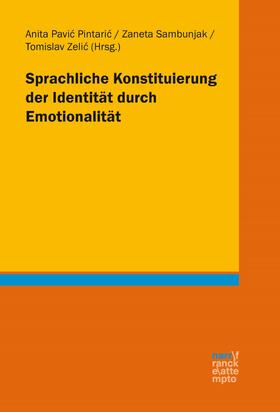Pavic Pintaric / Sambunjak / Zelic |  Sprachliche Konstituierung der Identität durch Emotionalität | eBook | Sack Fachmedien