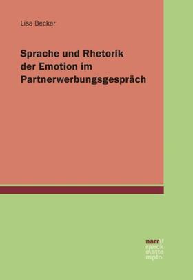 Becker |  Sprache und Rhetorik der Emotion im Partnerwerbungsgespräch | Buch |  Sack Fachmedien