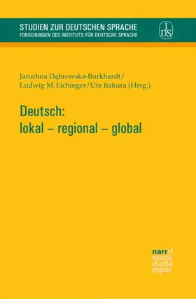 Dabrowska-Burkhardt / Eichinger / Itakura |  Deutsch: lokal – regional – global | Buch |  Sack Fachmedien