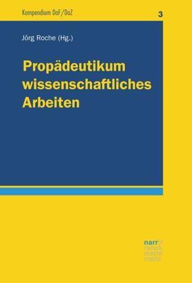 Roche |  Propädeutikum wissenschaftliches Arbeiten | Buch |  Sack Fachmedien