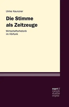 Kaunzner |  Die Stimme als Zeitzeugin – Werberhetorik im Hörfunk | Buch |  Sack Fachmedien