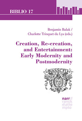 Balak / Trinquet du Lys |  Creation, Re-creation, and Entertainment: Early Modernity and Postmodernity | Buch |  Sack Fachmedien