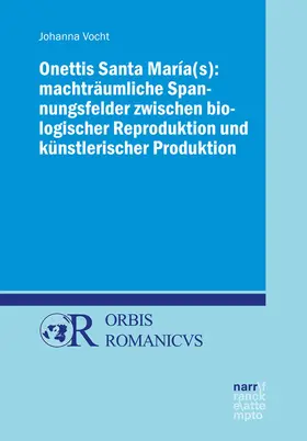 Vocht |  Onettis Santa María(s): Machträumliche Spannungsfelder zwischen biologischer Reproduktion und künstlerischer Produktion | Buch |  Sack Fachmedien