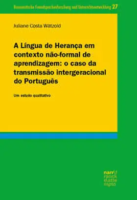 Costa Wätzold / Pereira da Costa Wätzold |  A Língua de Herança em contexto não-formal de aprendizagem: o caso da transmissão intergeracional do Português | Buch |  Sack Fachmedien