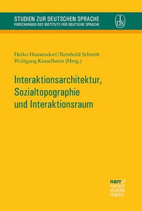 Hausendorf / Schmitt / Kesselheim |  Interaktionsarchitektur, Sozialtopographie und Interaktionsraum | eBook | Sack Fachmedien