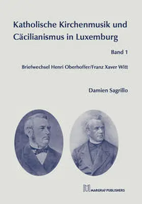 Sagrillo |  Katholische Kirchenmusik und Cäcilianismus in Luxemburg Band 1 | Buch |  Sack Fachmedien