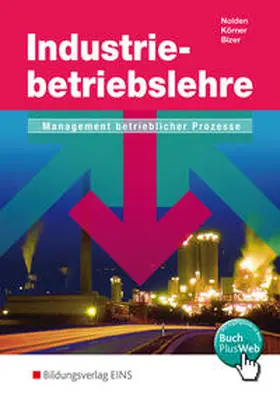 Nolden / Körner |  Industriebetriebslehre / Industriebetriebslehre - Management betrieblicher Prozesse | Buch |  Sack Fachmedien