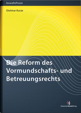 Kurze |  Kurze, D: Reform des Vormundschafts- und Betreuungsrechts | Buch |  Sack Fachmedien