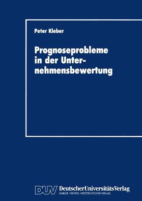 Kleber |  Prognoseprobleme in der Unternehmensbewertung | Buch |  Sack Fachmedien