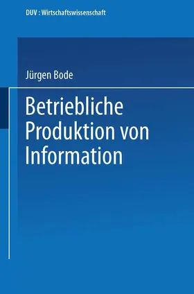 Bode |  Betriebliche Produktion von Information | Buch |  Sack Fachmedien