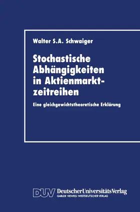 Schwaiger |  Stochastische Abhängigkeiten in Aktienmarktzeitreihen | Buch |  Sack Fachmedien