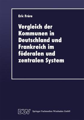  Vergleich der Kommunen in Deutschland und Frankreich im föderalen und zentralen System | Buch |  Sack Fachmedien