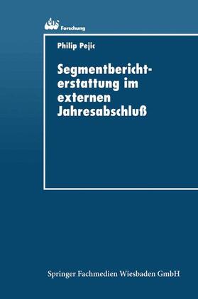 Pejic |  Segmentberichterstattung im externen Jahresabschluß | Buch |  Sack Fachmedien