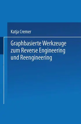 Cremer |  Graphbasierte Werkzeuge zum Reverse Engineering und Reengineering | Buch |  Sack Fachmedien