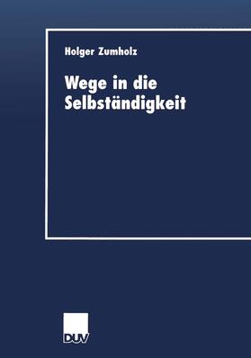 Zumholz |  Wege in die Selbständigkeit | Buch |  Sack Fachmedien