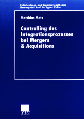 Metz |  Controlling des Integrationsprozesses bei Mergers & Acquisitions | Buch |  Sack Fachmedien