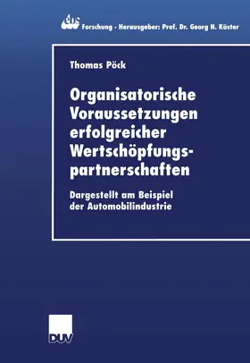 Pöck |  Organisatorische Voraussetzungen erfolgreicher Wertschöpfungspartnerschaften | Buch |  Sack Fachmedien