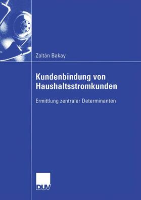 Bakay |  Kundenbindung von Haushaltsstromkunden | Buch |  Sack Fachmedien