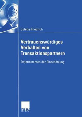 Friedrich |  Vertrauenswürdiges Verhalten von Transaktionspartnern | Buch |  Sack Fachmedien