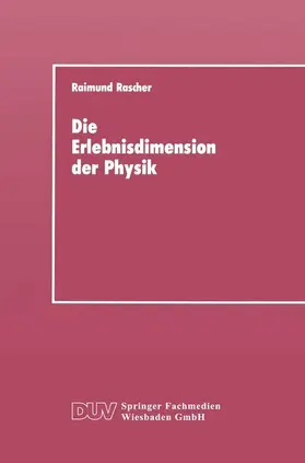 Rascher |  Die Erlebnisdimension der Physik | Buch |  Sack Fachmedien