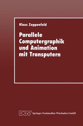 Zeppenfeld |  Parallele Computergraphik und Animation mit Transputern | Buch |  Sack Fachmedien