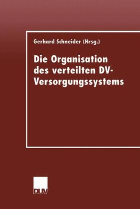 Schneider |  Die Organisation des verteilten DV-Versorgungssystems | Buch |  Sack Fachmedien