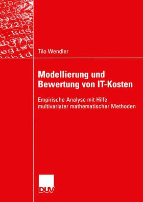Wendler |  Modellierung und Bewertung von IT-Kosten | Buch |  Sack Fachmedien