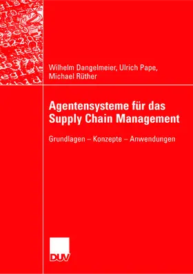 Dangelmaier / Rüther / Pape |  Agentensysteme für das Supply Chain Management | Buch |  Sack Fachmedien