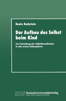 Rachstein |  Der Aufbau des Selbst beim Kind | Buch |  Sack Fachmedien