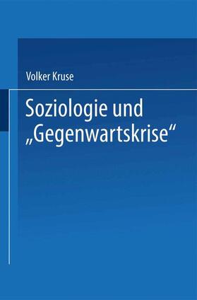 Kruse |  Soziologie und ¿Gegenwartskrise¿ | Buch |  Sack Fachmedien