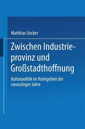 Uecker |  Zwischen Industrieprovinz und Großstadthoffnung | Buch |  Sack Fachmedien