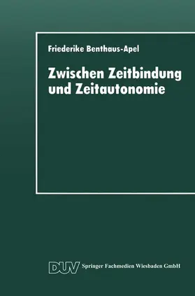 Benthaus-Apel |  Zwischen Zeitbindung und Zeitautonomie | Buch |  Sack Fachmedien